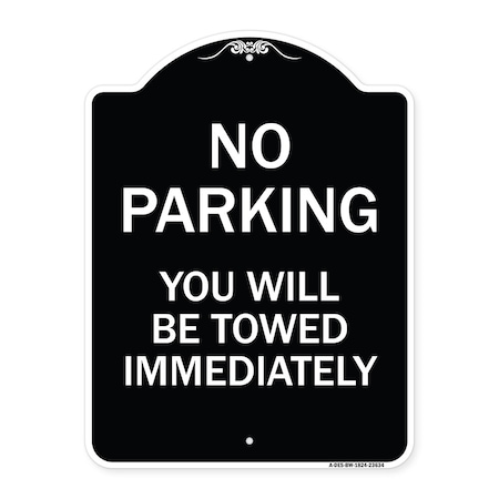 Signmission No Parking You Will Towed Immediately Heavy-Gauge Aluminum Sign, 24" x 18", BW-1824-23634 A-DES-BW-1824-23634